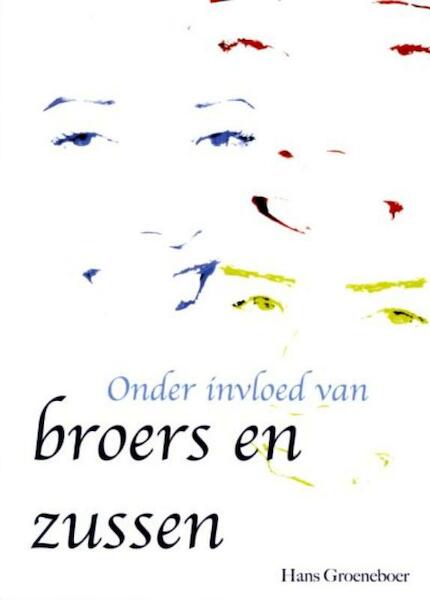 Onder invloed van broers en zussen - J.F.M. Groeneboer, Hans Groeneboer (ISBN 9789076193144)