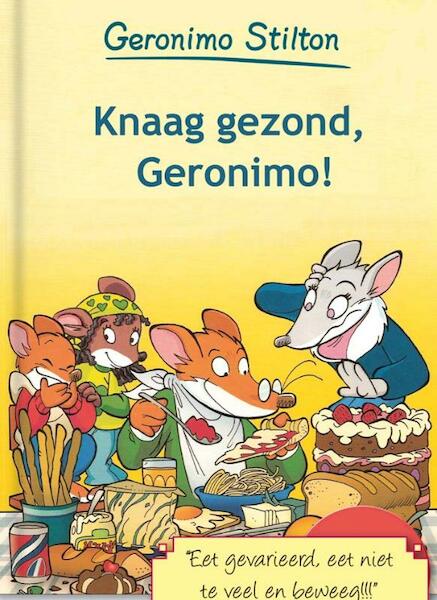 Knaag gezond, Geronimo ! - Geronimo Stilton (ISBN 9789085920786)