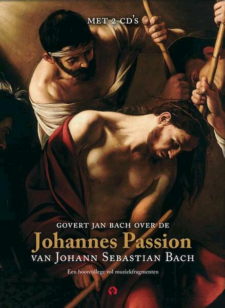 Johannes Passion - Govert Jan Bach (ISBN 9789047617532)