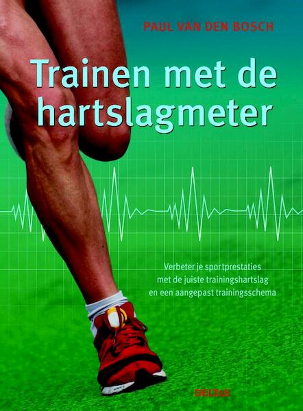 Trainen met de hartslagmeter - Paul van den Bosch (ISBN 9789044735567)