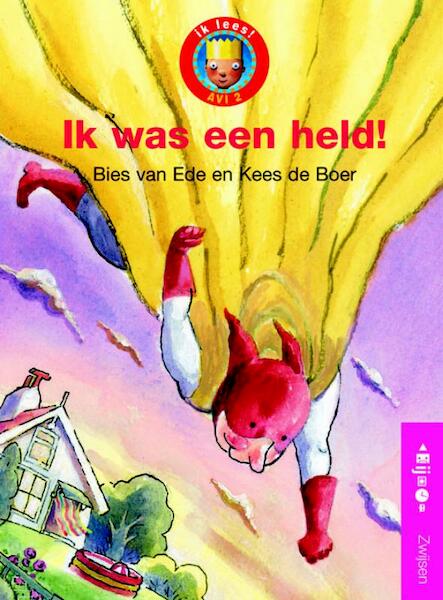 Ik was een held! - B. van Ede (ISBN 9789027679291)