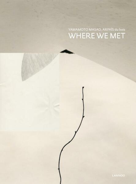 Where we met - Yamamoto Masao, Arpais du bois (ISBN 9789020957884)