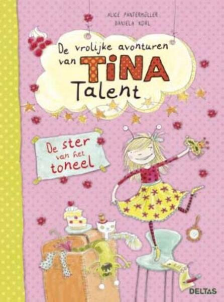 De vrolijke avonturen van Tina Talent - De ster van het toneel - Alice Pantermu¨ller (ISBN 9789044746662)