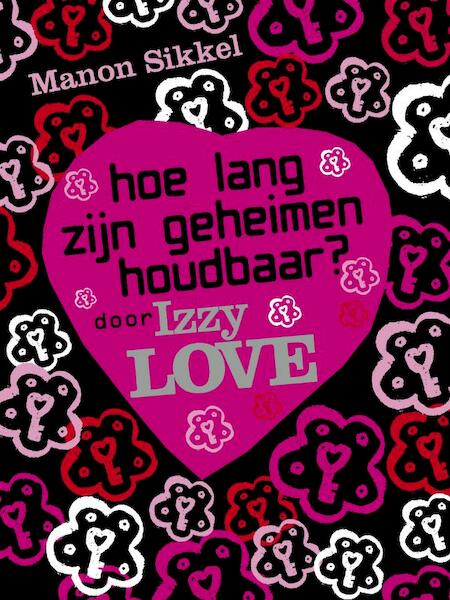 Hoe lang zijn geheimen houdbaar? Door Izzylove - Manon Sikkel (ISBN 9789048804382)