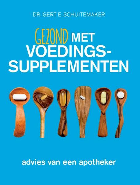 Gezond met voedingssupplementen - Gert E. Schuitemaker (ISBN 9789076161259)