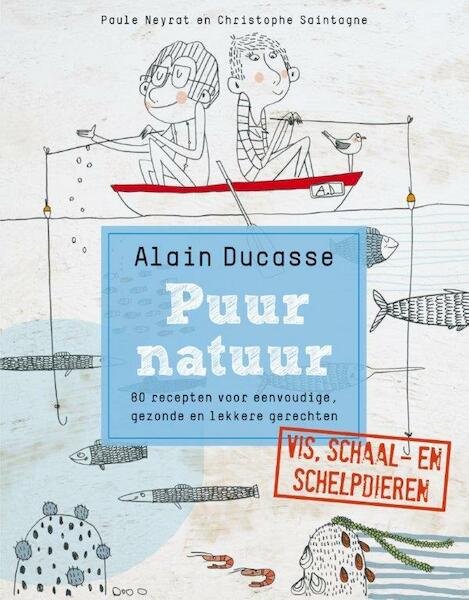 Puur natuur vis, schaal- en schelpdieren - Alain Ducasse (ISBN 9789077902127)