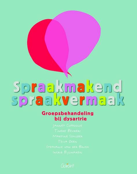 Spraakmakend spraakvermaak. Groepsbehandeling bij dysartrie - Jannet Coppoolse, Tineke Beukers, Martine Schilder, Tessa Deen, Stephanie van der Brugh, Ingrid Bijlmakers (ISBN 9789044127966)