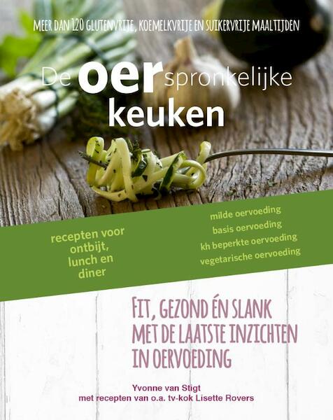 De Oerspronkelijke keuken - Yvonne van Stigt, Lisette Rovers (ISBN 9789081772860)