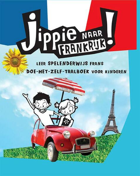 Jippie naar Frankrijk! - Kitty van Zanten (ISBN 9789021563435)