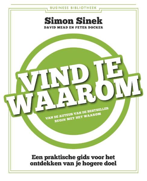 Vind je waarom - Simon Sinek, David Mead, Peter Docker (ISBN 9789047010005)