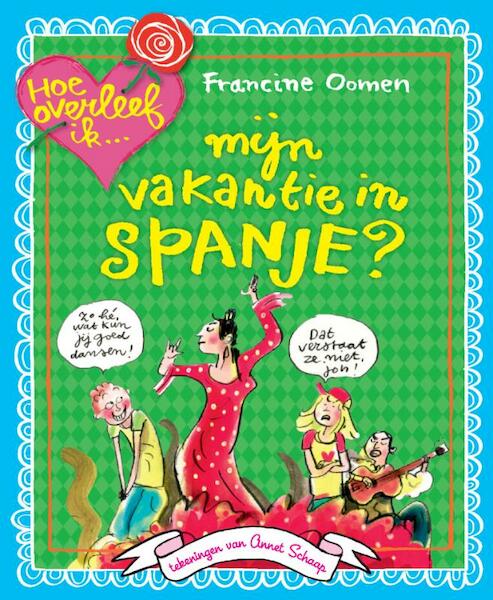 Hoe overleef ik mijn vakantie in Spanje? - Francine Oomen (ISBN 9789045114828)