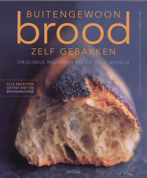 Buitengewoon brood zelf gebakken - E. Kayser, J.-C. Ribaut, F. Gambrelle (ISBN 9789044717570)