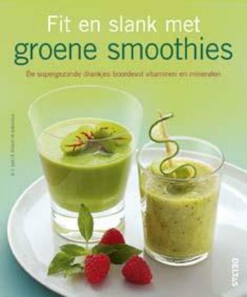 Fit en slank met Groene Smoothies - C. Guth, B. Hickisch, M. Dobroviova (ISBN 9789044738261)