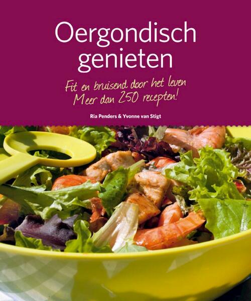 Oergondisch genieten - Ria Penders, Yvonne van Stigt (ISBN 9789081772815)