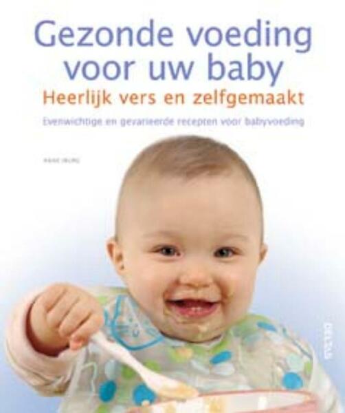 Gezonde voeding voor uw baby - A. Iburg (ISBN 9789044720129)