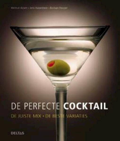 De perfecte cocktail - Helmut Adam, Jens Hasenbein, Bastian Heuser (ISBN 9789044724257)