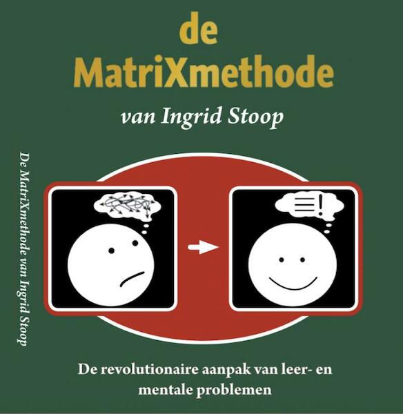 De MatriXmethode van Ingrid Stoop - I.C.M. Stoop, Ingrid Stoop (ISBN 9789079083053)