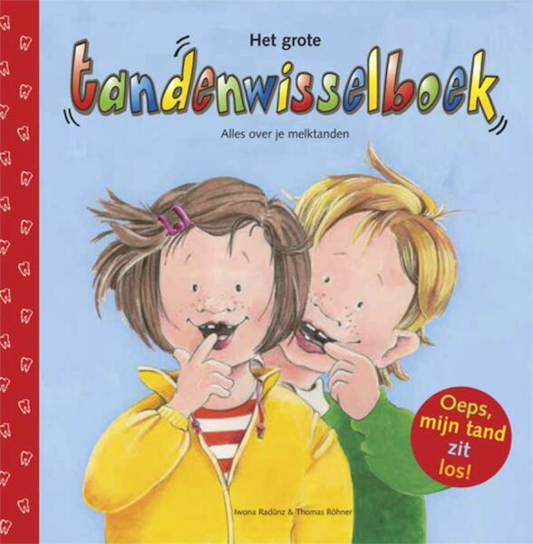 Het grote tandenwisselboek - Iwona Radunz, Iwona Radünz, Thomas Rohner, Thomas Röhner (ISBN 9789055139477)