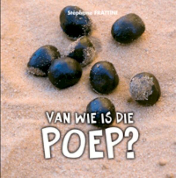 Van wie is die poep? - Stéphane Frattini (ISBN 9789025748685)