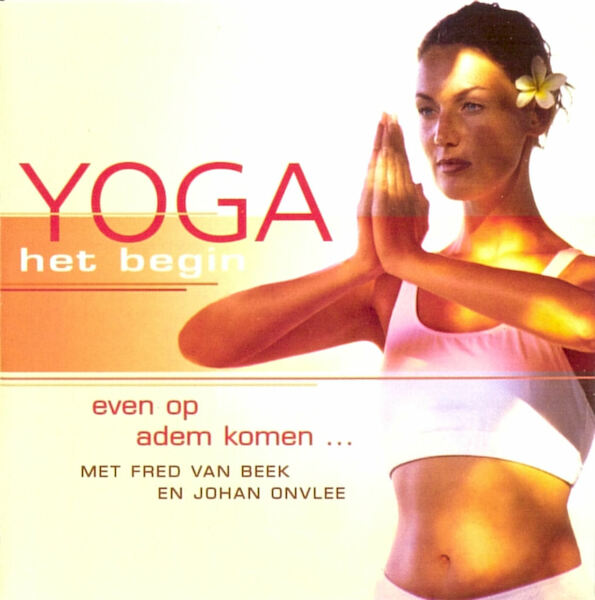 Yoga - Het begin - Fred van Beek, Johan Onvlee (ISBN 9789461494870)