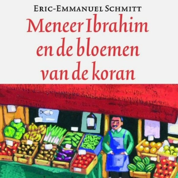 Meneer Ibrahim en de bloemen van de koran - Eric-Emmanuel Schmitt (ISBN 9789047604914)