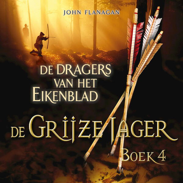 De Grijze Jager Boek 4 - De dragers van het Eikenblad - John Flanagan (ISBN 9789025752682)