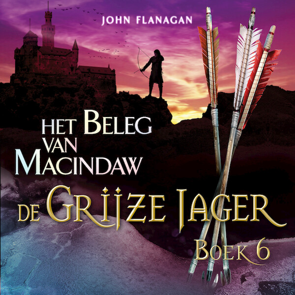 De Grijze Jager Boek 6 - Het beleg van Macindaw - John Flanagan (ISBN 9789025753924)