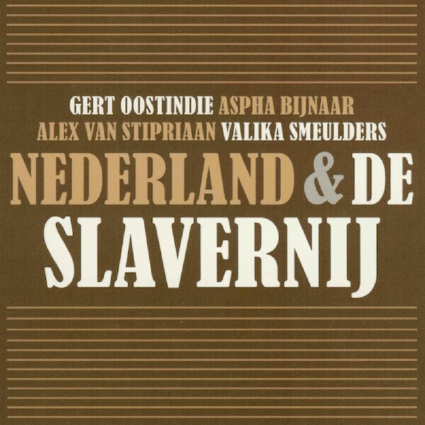 Nederland & de slavernij - Gert Oostindie, Aspha Bijnaar, Alex van Stipriaan, Valika Smeulders (ISBN 9789085714552)