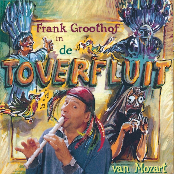 De toverfluit - Frank Groothof, Harrie Geelen (ISBN 9789490706128)