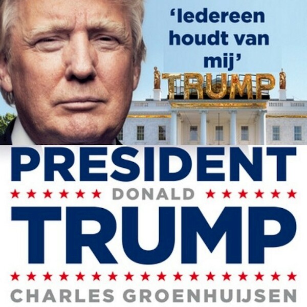 President Donald Trump - Charles Groenhuijsen (ISBN 9789462533943)