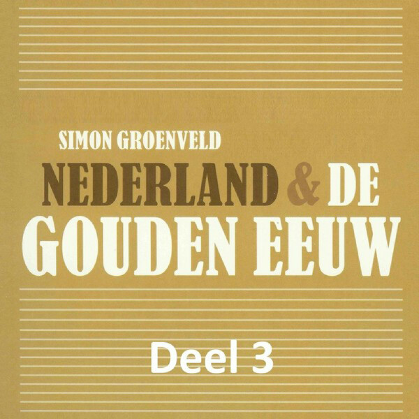 Nederland & de Gouden Eeuw - deel 3: De nadagen van de Tachtigjarige Oorlog - Simon Groenveld (ISBN 9789085715405)