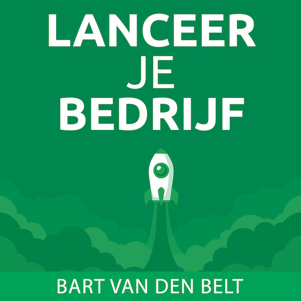 Lanceer je bedrijf! - Bart van den Belt (ISBN 9789463270304)