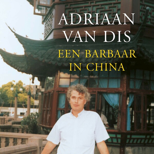 Een barbaar in China - Adriaan van Dis (ISBN 9789045038513)