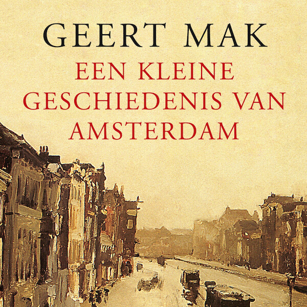 Een kleine geschiedenis van Amsterdam - Geert Mak (ISBN 9789045038605)