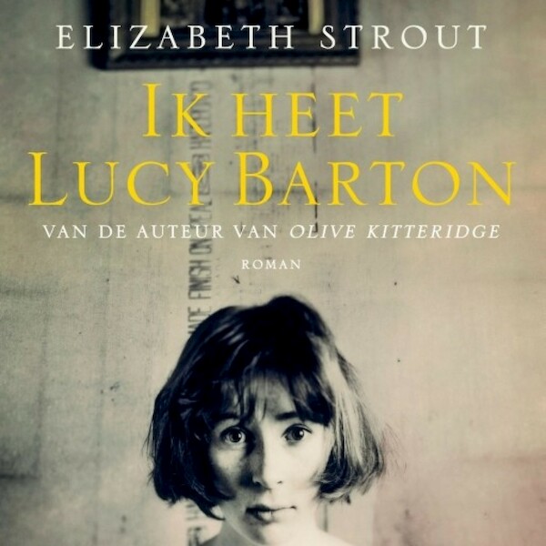 Ik heet Lucy Barton - Elisabeth Strout (ISBN 9789463628631)