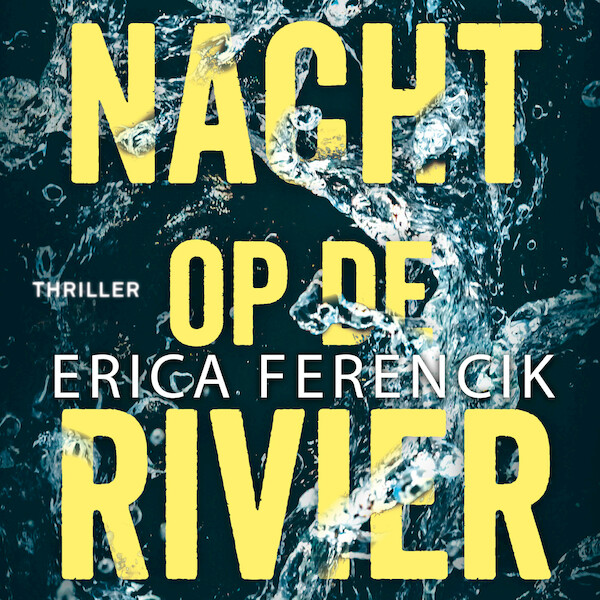 Nacht op de rivier - Erica Ferencik (ISBN 9789024586929)