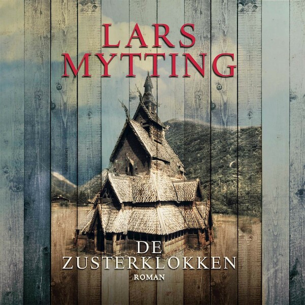 De Zusterklokken - Lars Mytting (ISBN 9789025457754)