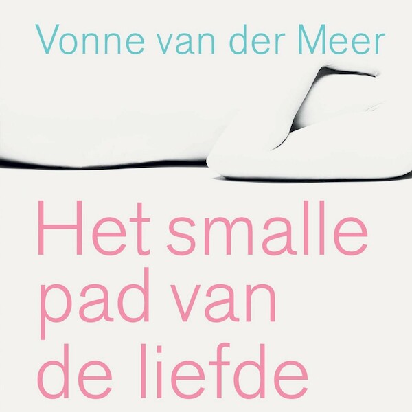 Het smalle pad van de liefde - Vonne van der Meer (ISBN 9789025453787)