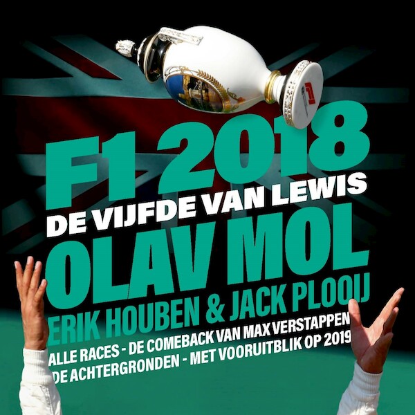 F1 2018: De Vijfde van Lewis - Olav Mol, Jack Plooij, Erik Houben (ISBN 9789021419787)