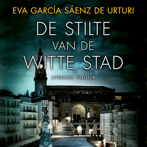 De stilte van de witte stad - Eva García Sáenz de Urturi (ISBN 9789046172728)