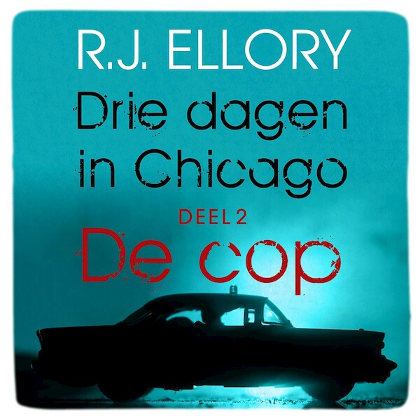 Drie dagen in Chicago - deel 2 De cop - R.J. Ellory (ISBN 9789026151668)
