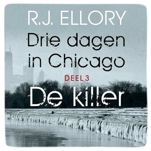 Drie dagen in Chicago - deel 3 De killer - R.J. Ellory (ISBN 9789026151675)