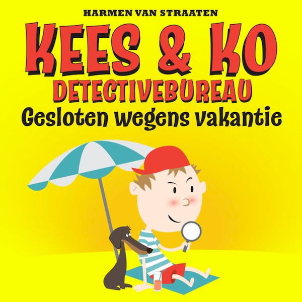 Kees & Ko detectivebureau: Gesloten wegens vakantie - Harmen van Straaten (ISBN 9789463631839)