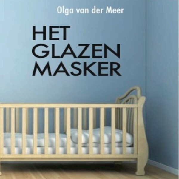 Het glazen masker - Olga van der Meer (ISBN 9789462172579)