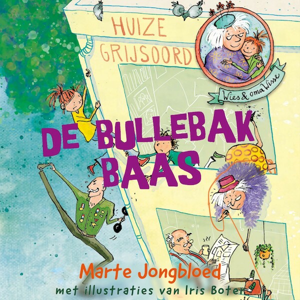Wies en oma Wisse 1 - De bullebakbaas - Marte Jongbloed, Iris Boter (ISBN 9789024589142)