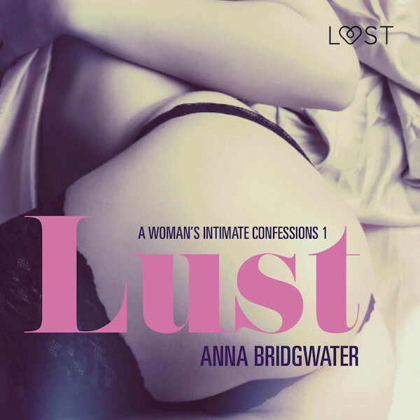 Lust - A Woman's Intimate Confessions 1 - Anna Bridgwater (ISBN 9788726198089)