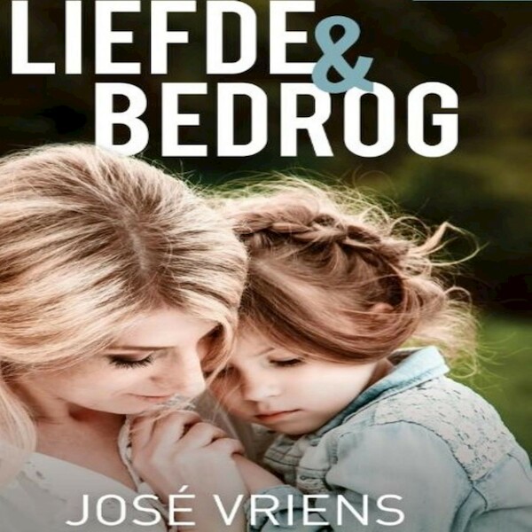 Liefde en bedrog - José Vriens (ISBN 9789462173569)