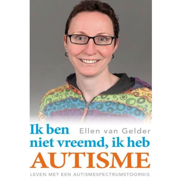 Ik ben niet vreemd, ik heb autisme - Ellen van Gelder (ISBN 9789462173620)