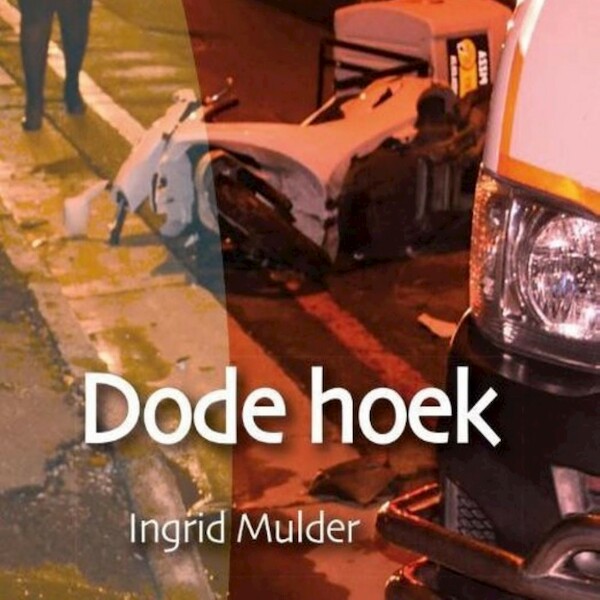 Dode hoek - Ingrid Mulder (ISBN 9789462174221)