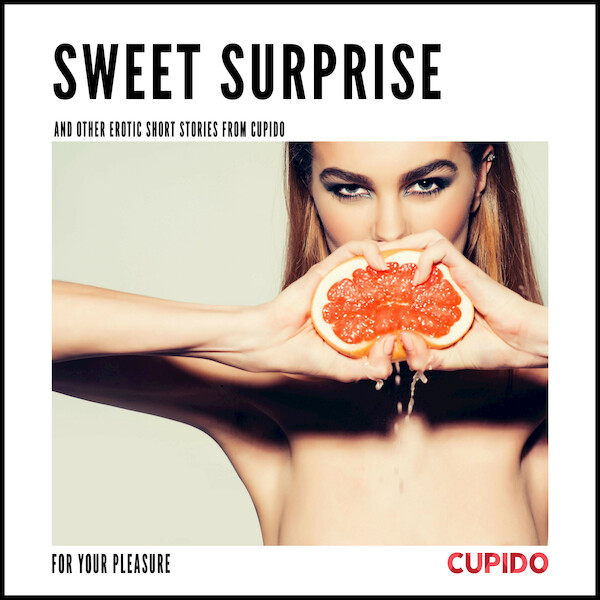 Sweet surprise - and other erotic short stories from Cupido - Cupido (ISBN 9788726545791)